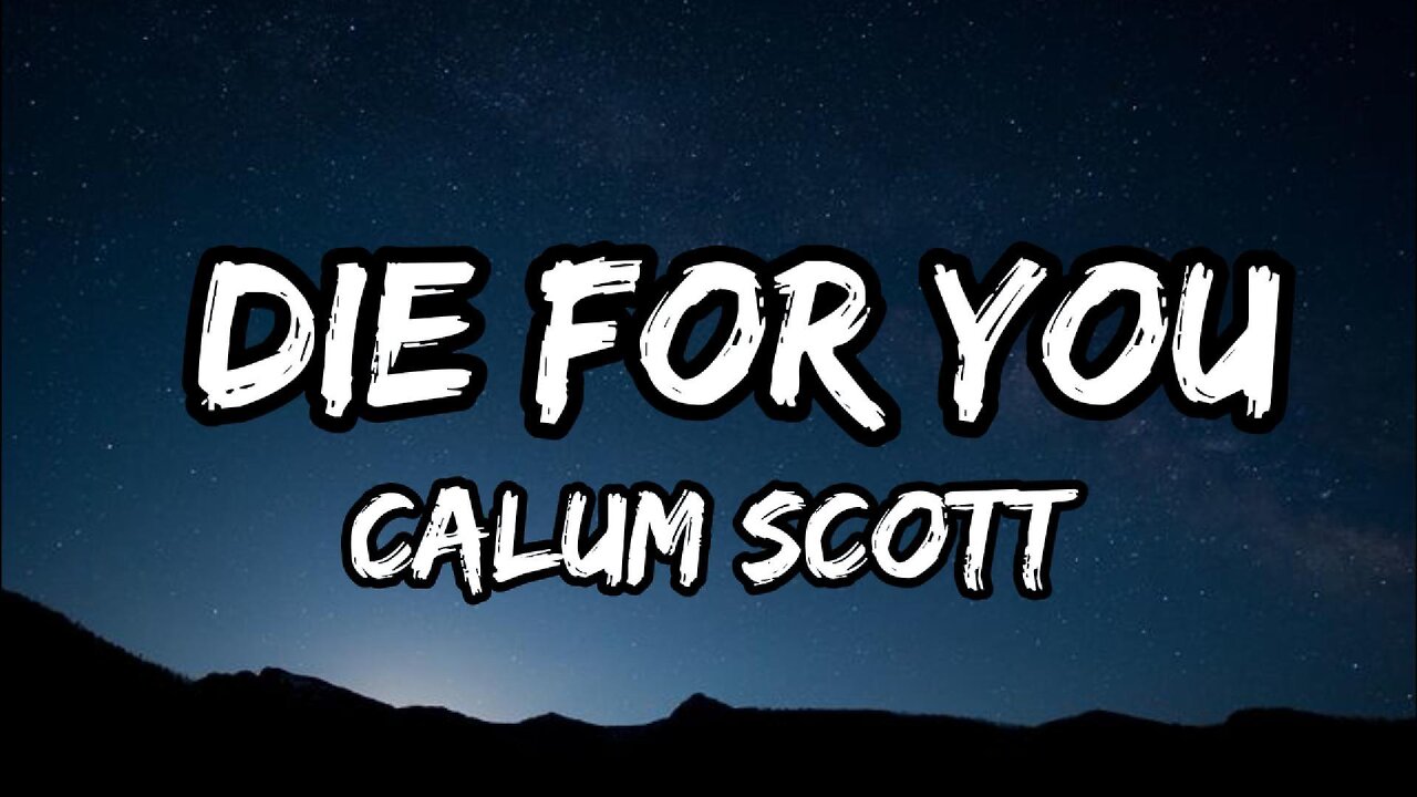 Calum Scott - Die For You (Lyrics)