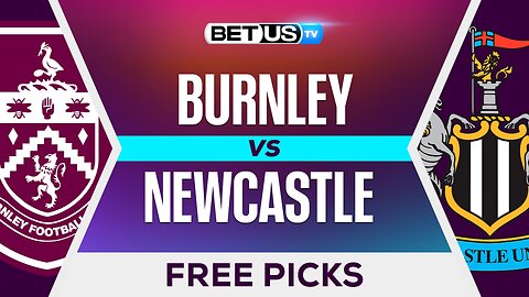 Burnley vs Newcastle | Premier League Expert Predictions, Free Picks & Best Bets