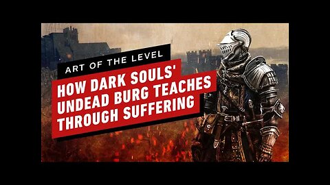 How Dark Souls' Undead Burg Teaches Through Suffering _ Art of the Level
