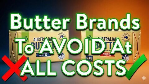 10 Butter Brands Australians Should AVOID