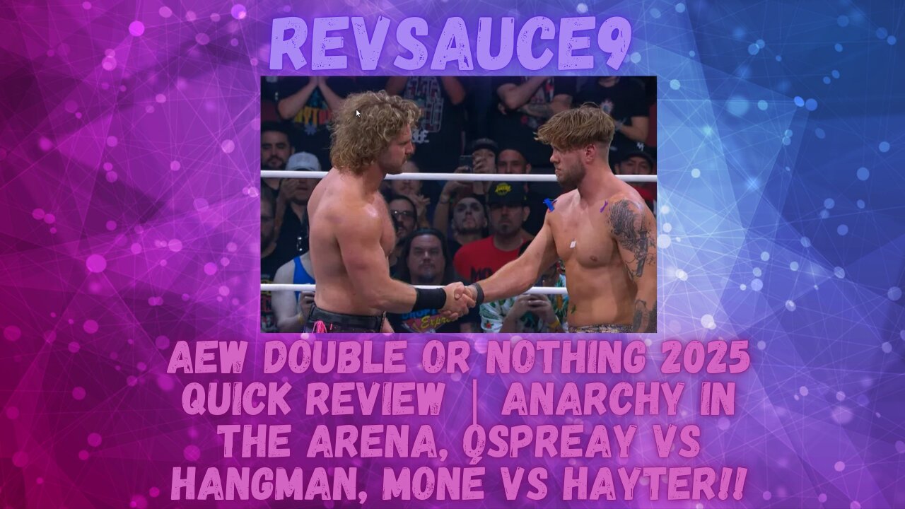 AEW Double Or Nothing 2025 Quick Review | Anarchy in the Arena, Ospreay vs Hangman, Moné vs Hayter