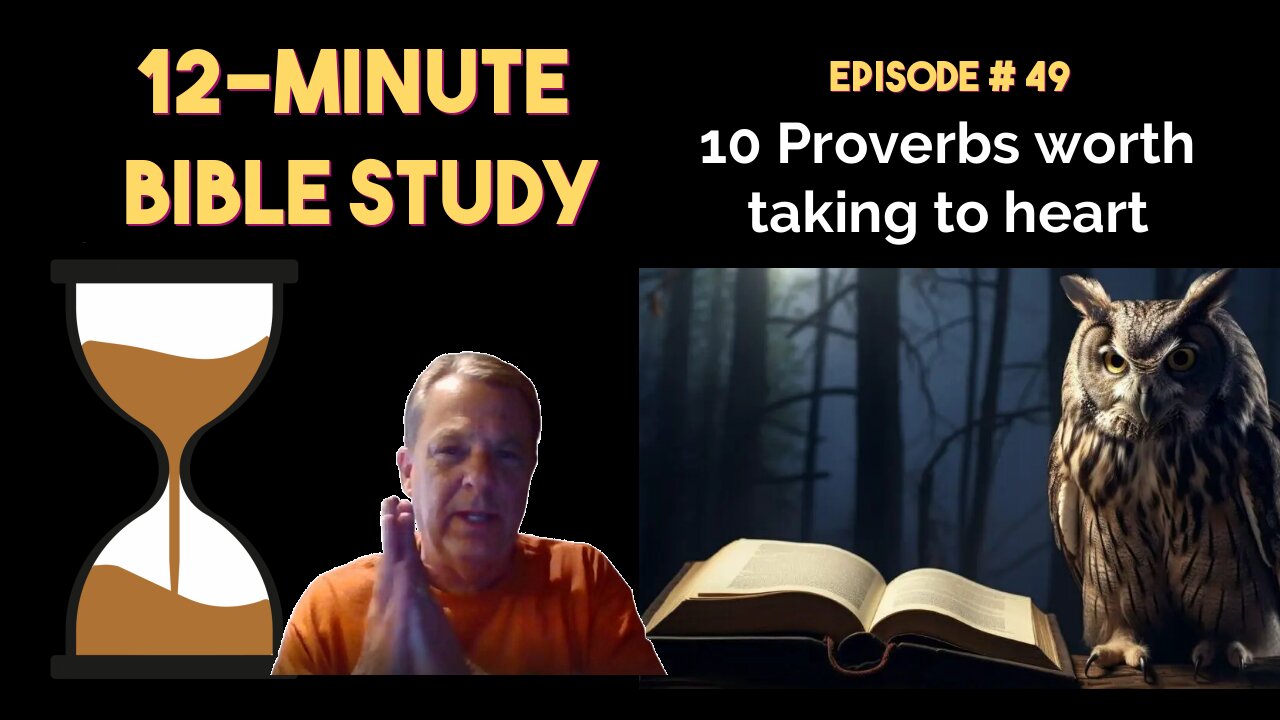 12-Minute Bible Study #49: 10 Proverbs worth taking to heart
