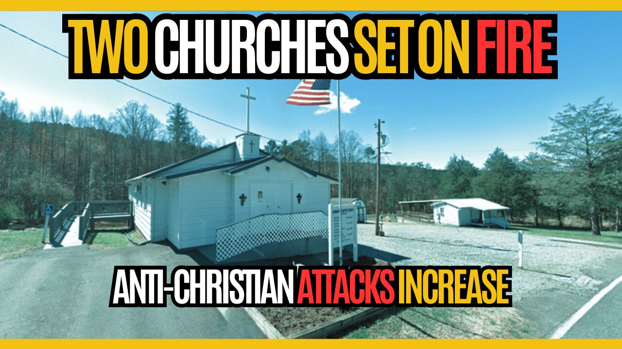 Two Churches Torched in North Carolina with Arsonist Captured | Anti-Christian Attacks Escalate