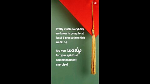 Spiritual Graduation Is Closer Than You Think