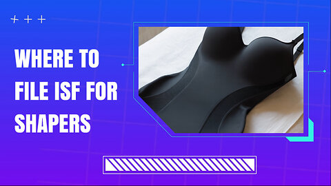 Where To File ISF For Shapers