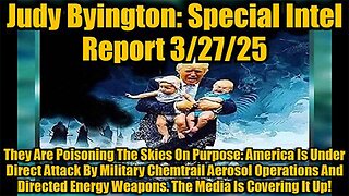 Judy Byington: Special Intel Report 3/27/25
