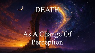 Death As A Change of Perception