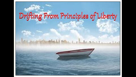 DRIFTING FROM PRINCIPLES OF LIBERTY #6 WC