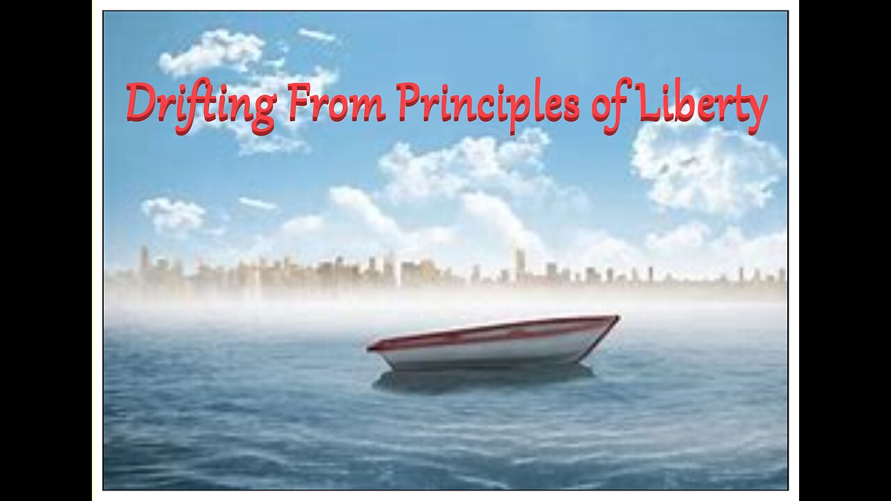 DRIFTING FROM PRINCIPLES OF LIBERTY #6 WJC