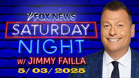 FOX News Saturday Night with Jimmy Failla (Full Episode) | May 3, 2025