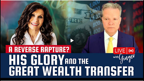 A Rapture in Reverse? HIS Glory & the Great Wealth Transfer!! Bo Polny