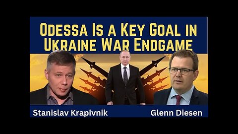 Stanislav Krapivnik: Odessa Is a Key Goal in Ukraine War Endgame | Dr Glenn Diesen