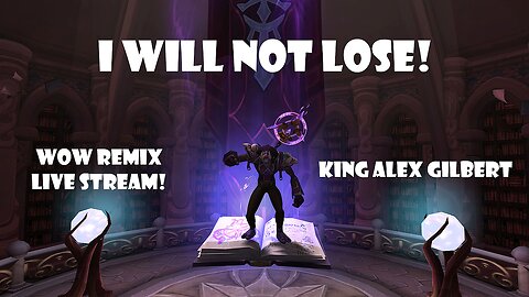 I WILL NOT LOSE! (WOW Legion REMIX Leveling Stream )
