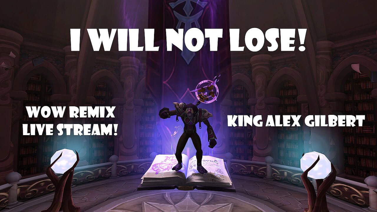 I WILL NOT LOSE! (WOW Legion REMIX Leveling Stream )