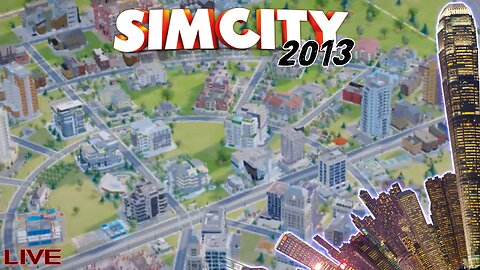 SimCity 2013 | GIVE ME THE SKYSCRAPERS!!!