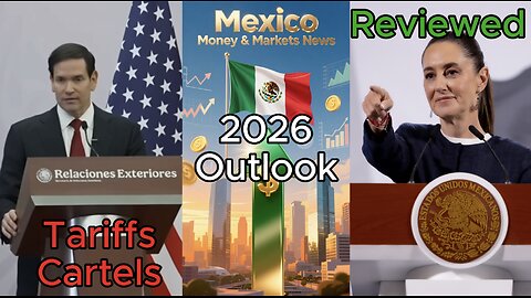 Mexico Financial News: Sheinbaum Says, Tariffs, Cartel War, Fintech, Mining & 2026 Outlook,