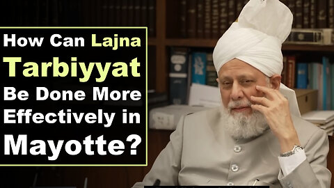 How Can Lajna Tarbiyyat Be Done More Effectively in Mayotte?