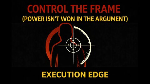 Control the Frame (Power Isn’t Won in the Argument)