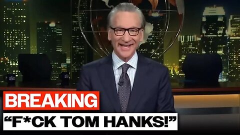 Bill Maher DESTROYS Tom Hanks