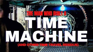 The Man Who Built a TIME MACHINE