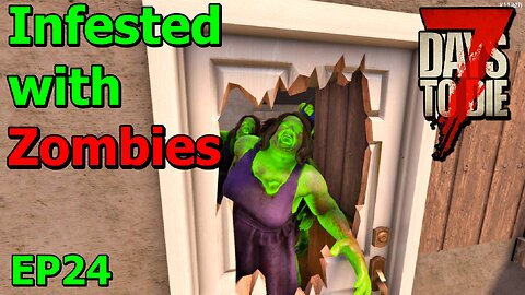 Zombie Infestation in 7 Days to Die The Wolverine EP24