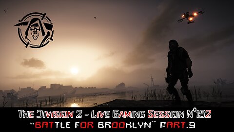 👾The Division 2👾Live N°152 - 🎯Battle For Brooklyn DLC🎯 Part.9 & Crossroads Manhunt...