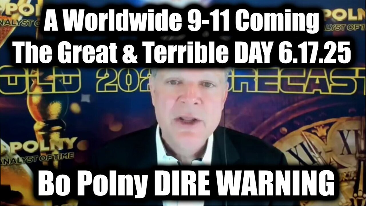 Bo Polny Update 6.17.25: "DIRE WARNING! A Worldwide 9-11 Coming - The Great & Terrible DAY"