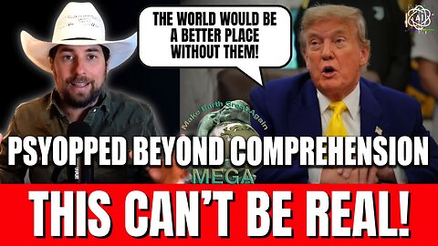 PSYOPPED BEYOND COMPREHENSION | Nothing Is Real Anymore - And That’s the Plan