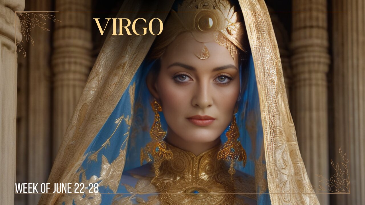 VIRGO week of JUNE 22 to 28