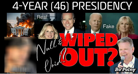 4-Year (46) Presidency NULL & VOID? Bo Polny