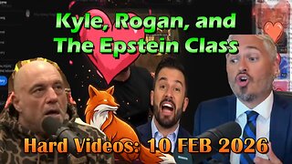 Hard Videos: "Kyle, Rogan, and the Epstein Class" | 02102026c