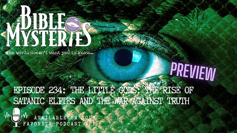 Preview Episode 234: Little Gods: The Rise of Satanic Elites and the War Against Truth