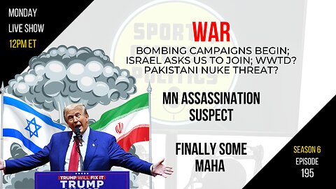 EP195: Israel Iran War; WWDJTD? MN Assassination Suspect, MAHA Arrives, US Open
