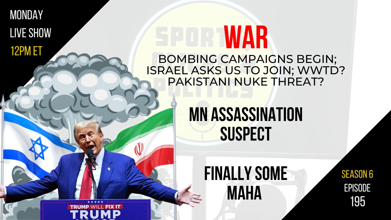 EP195: Israel Iran War; WWDJTD? MN Assassination Suspect, MAHA Arrives, US Open