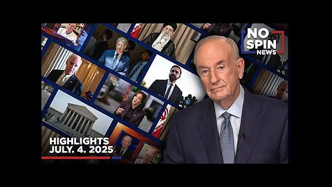 Highlights from Bill O'Reilly com’s No Spin News - July 4, 2025