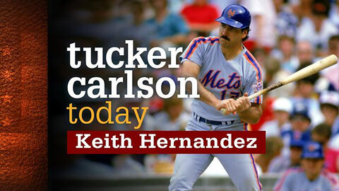 Keith Hernandez | Tucker Carlson Today