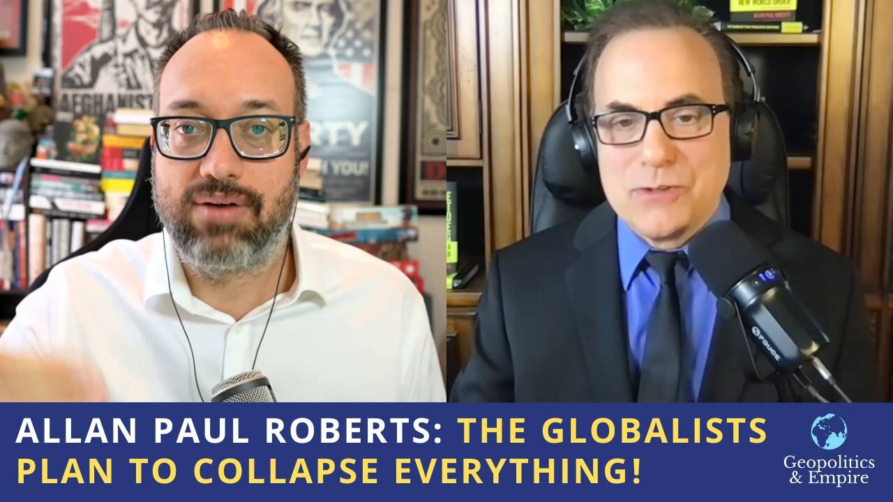 Allan Paul Roberts: The Globalists Plan to Collapse Everything! But Will They Succeed?