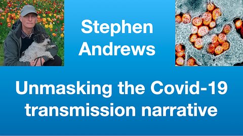 Stephen Andrews: Unmasking the Covid-19 transmission narrative | Tom Nelson Pod #319