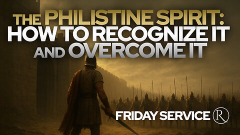 The Philistine Spirit: How to Recognize it and Overcome it • Friday Service