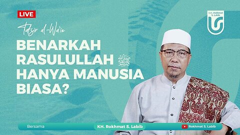BENARKAH RASULULLAH ﷺ HANYA MANUSIA BIASA?