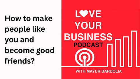 How to make people like you and become good friends?