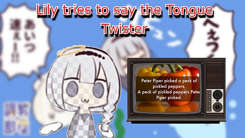 vtuber Shirayuri Lily tries to say the peter piper tongue twister