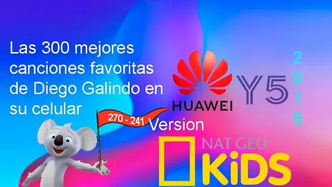 300 M. Canciones F. de D. Galindo en su C. Huawei Y5 2018 V. NatGeo Kids (270-241)