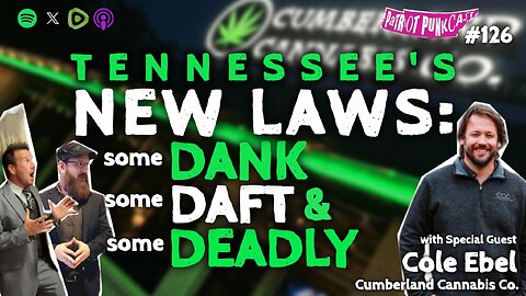 Patriot Punkcast #126 - TN's New Laws: Dank Daft Deadly w/ Cole Ebel