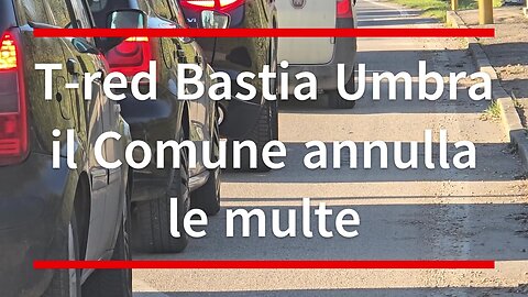 T-red Bastia Umbra il Comune annulla le multe