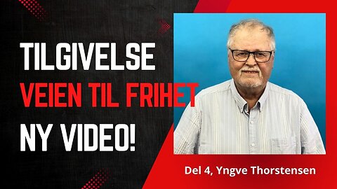 Tilgivelse - Veien til frihet, del 4, ved Yngve Thorstensen