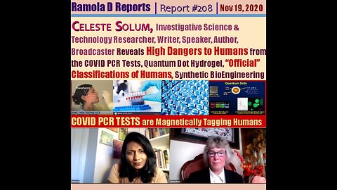 [Nov 18, 2020] Report #208 | Breaking News: Celeste Solum on High Dangers to Humansfrom COVID PCR Tests & Hydrogel [Ramola D Reports]