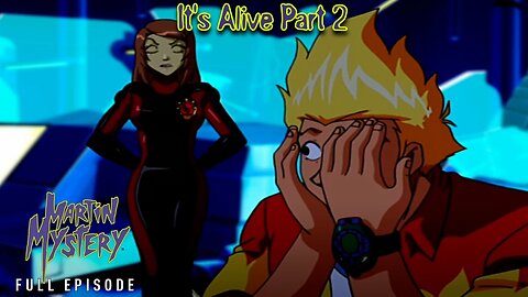 FULL EPISODE - Martin Mystery Season 3 - Episode 26: It's Alive Part 2