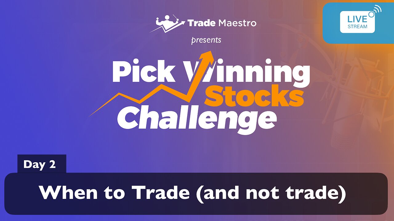Pick Winning Stocks Challenge – Day 2: When to Trade (and When NOT To)