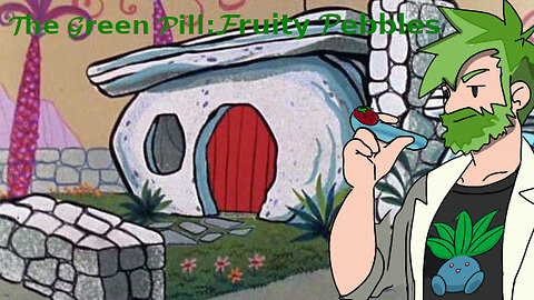 The Green Pill #16: Fruity Pebbles [Reupload]